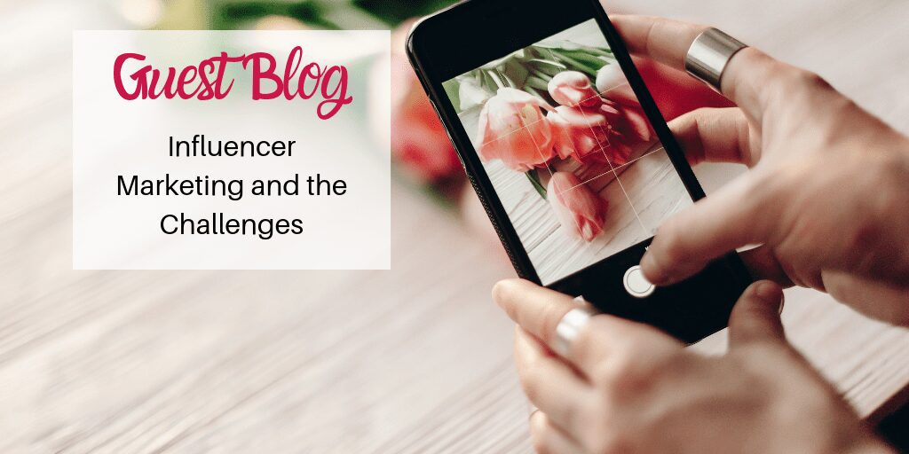 Influencer Marketing And The Challenges